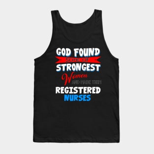 God Found Some Of Strongest Women And Made Them Registered Practical Nurse Tank Top